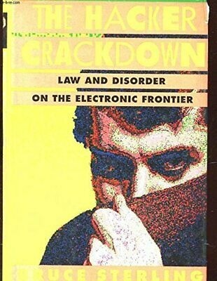 The Hacker Crackdown: Law and Disorder on the Electronic Frontier